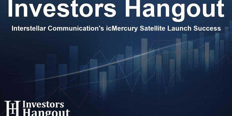 ihnews-Interstellar Communication's icMercury Satellite Launch Success
